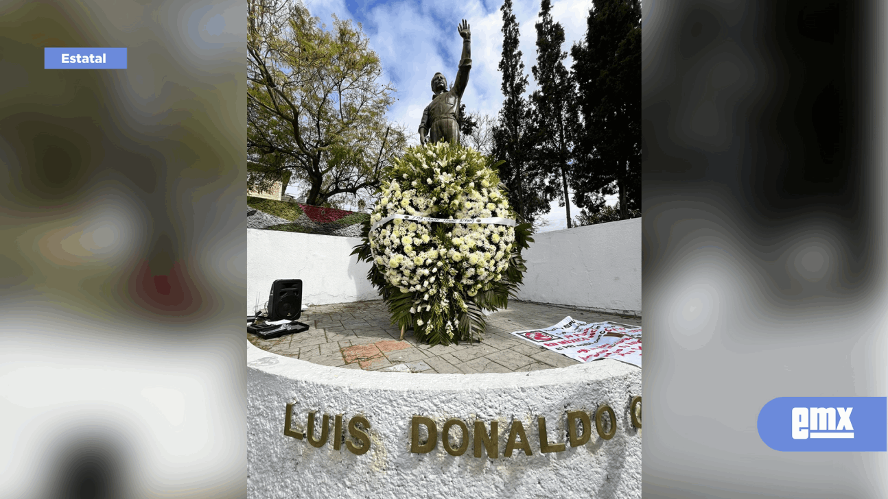 EMX-Conmemoran a Luis Donaldo Colosio Murrieta a 30 años de su magnicidio.
