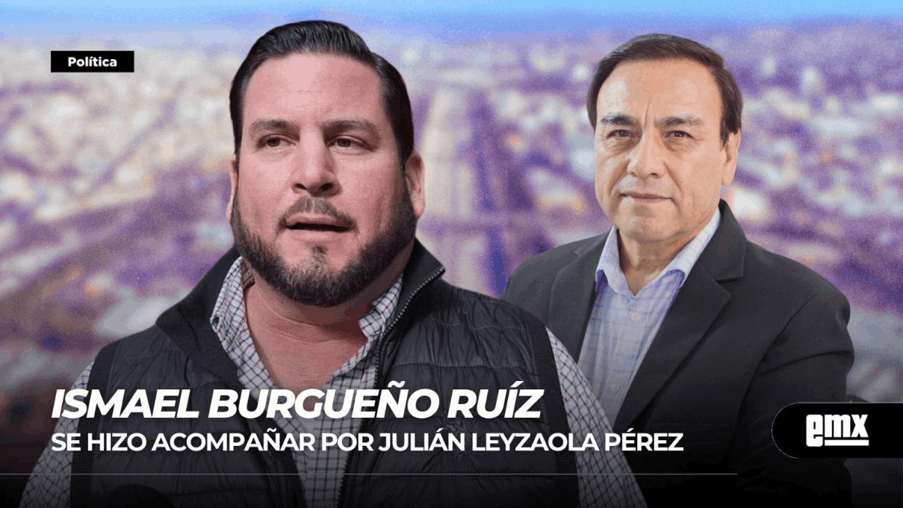EMX-Ismael Burgueño Ruiz...se hizo acompañar por Julián Leyzaola Pérez