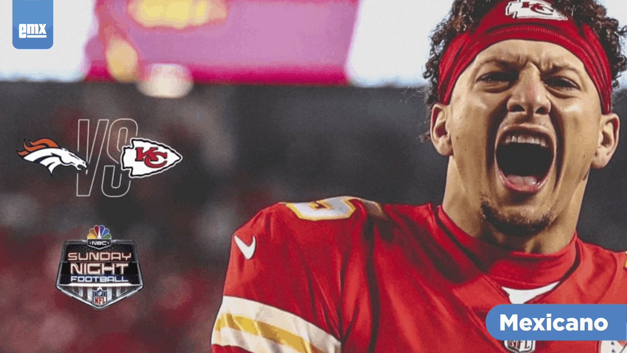 EMX-Jugarán Chiefs y Broncos en SNF