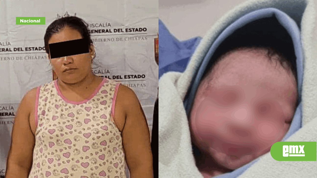 EMX-Detienen a mujer por robar a bebé de hospital del IMSS en Chiapas
