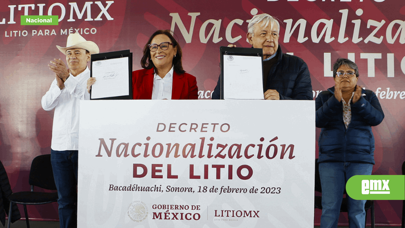 EMX-AMLO firma decreto para nacionalizar el litio