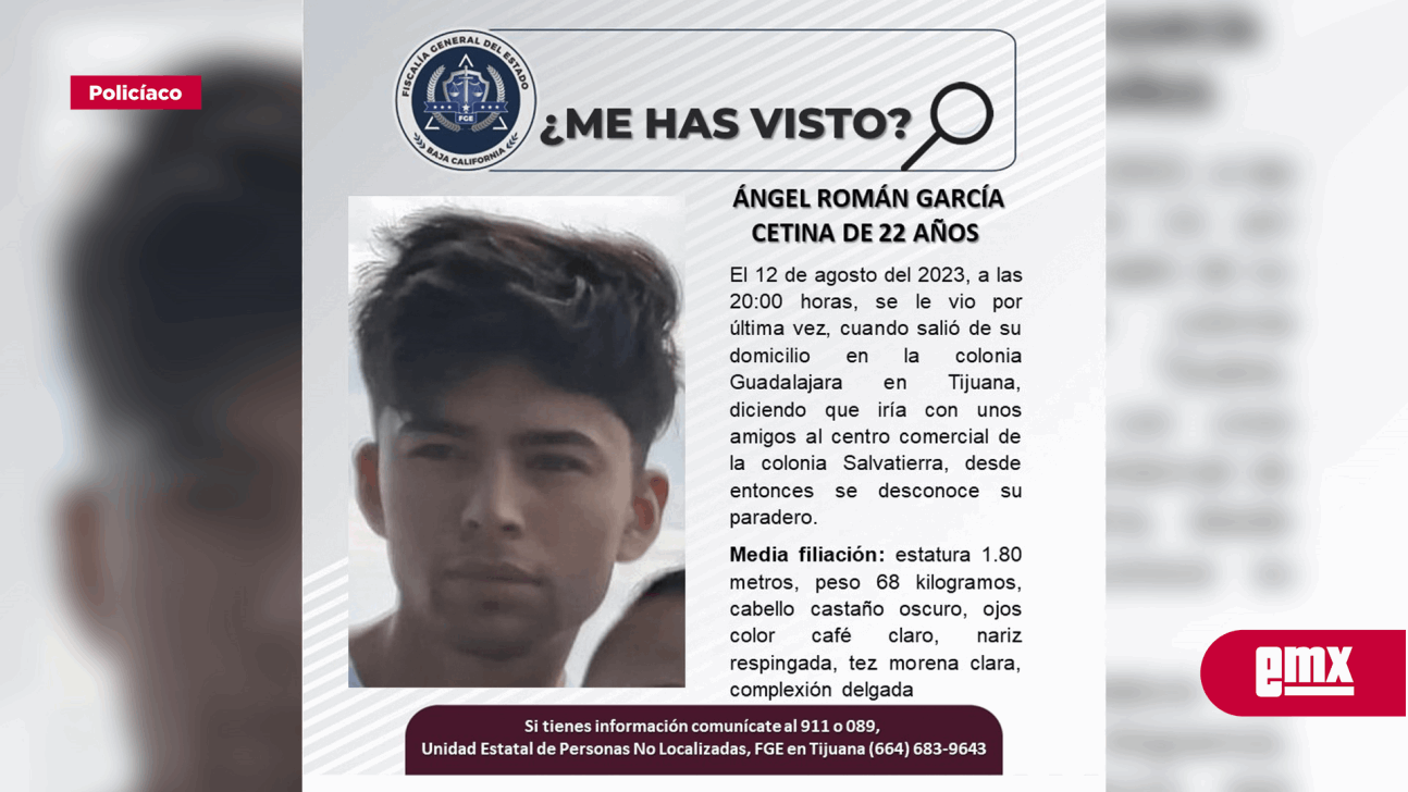 EMX-INICIAN BÚSQUEDA DE ÁNGEL ROMÁN GARCÍA CETINA, DE 22 AÑOS