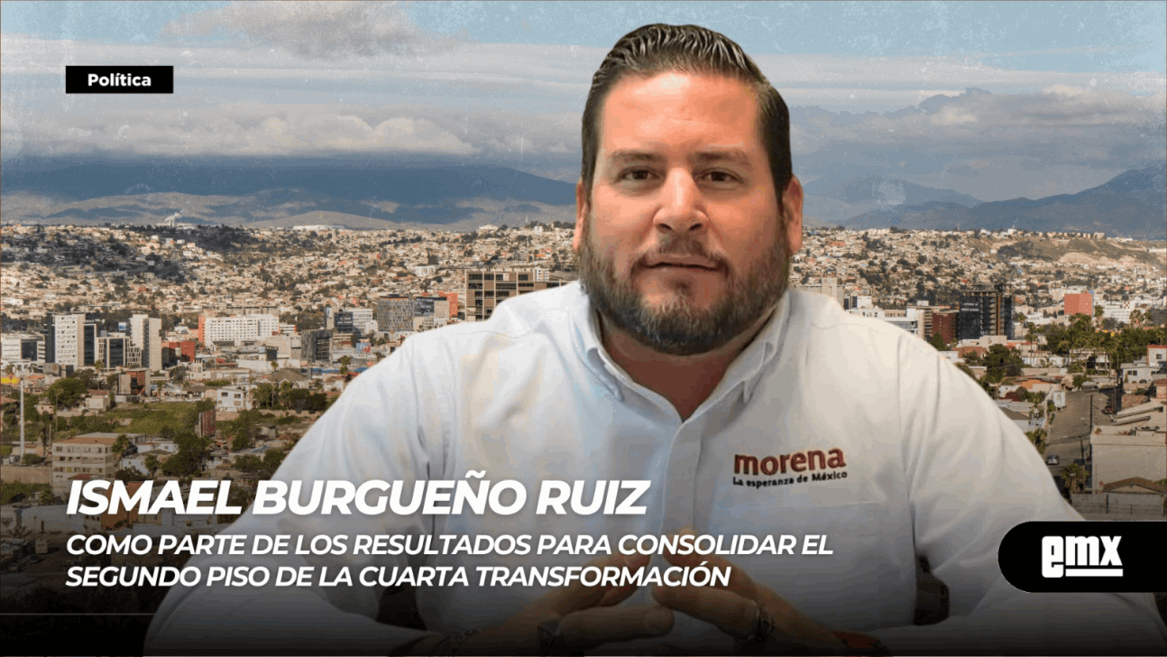 EMX-ISMAEL BURGUEÑO RUÍZ… obtuvo la candidatura a la alcaldía de Tijuana