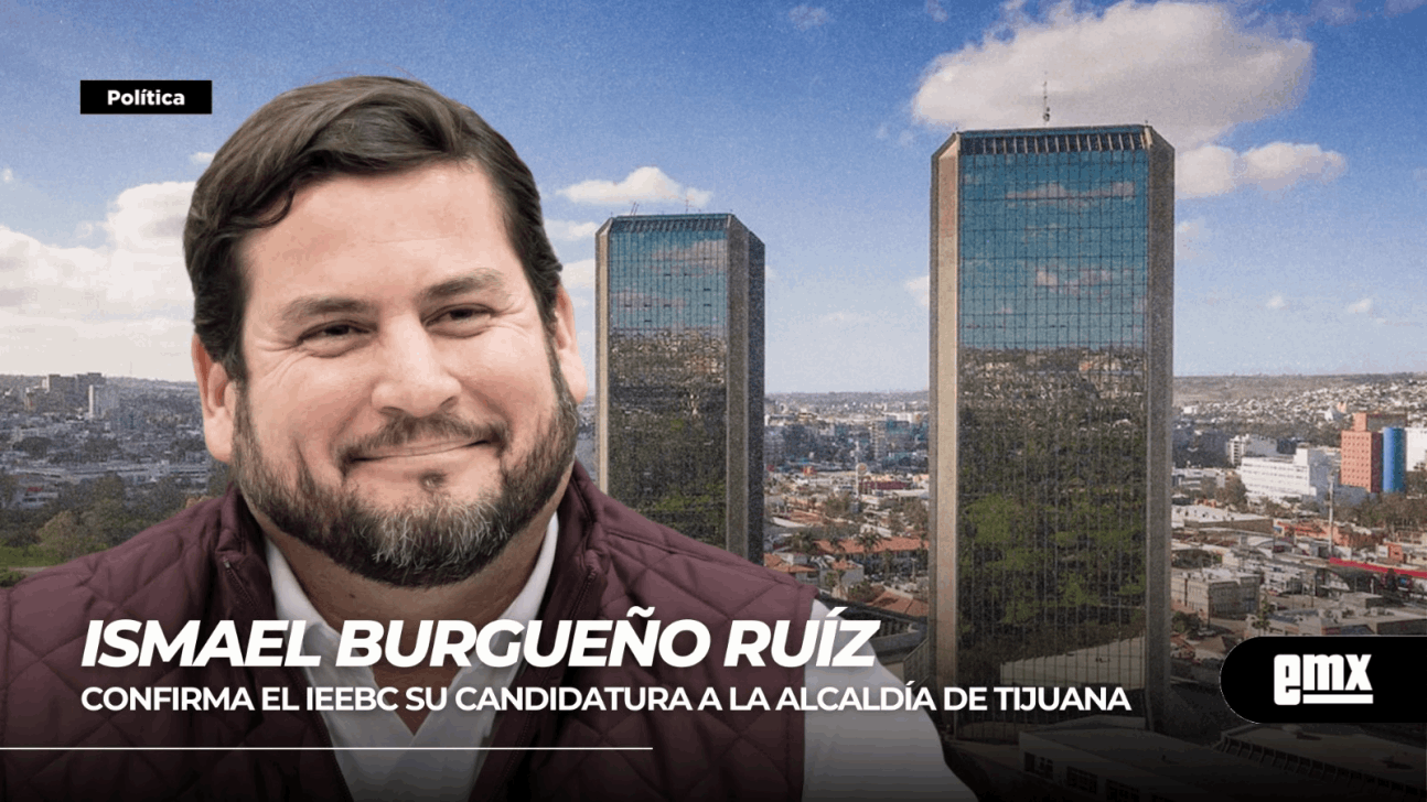 EMX-Ismael Burgueño..confirma el IEEBC su candidatura a la Alcaldía de Tijuana