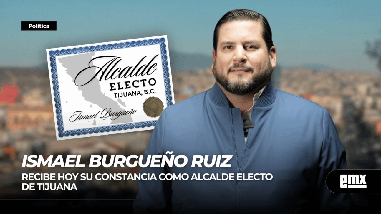 EMX-Ismael Burgueño…recibe hoy su constancia como Alcalde electo de Tijuana