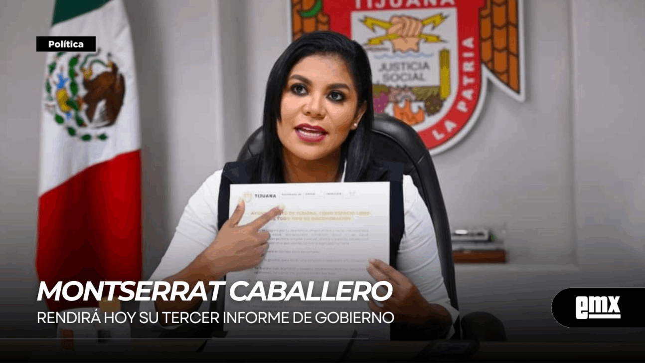 EMX-MONTSERRAT CABALLERO…rendirá hoy su Tercer Informe de Gobierno