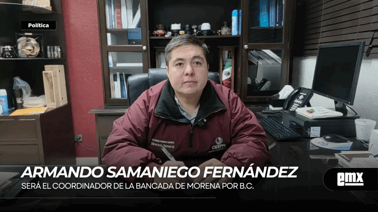 EMX-ARMANDO SAMANIEGO FERNÁNDEZ… será el coordinador de la bancada de MORENA por BC