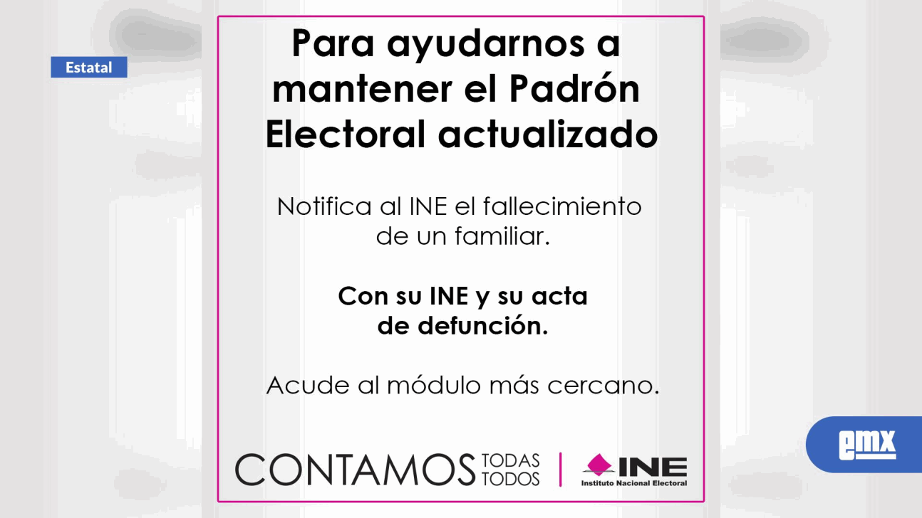 EMX-Recuerda INE BC que es necesario avisar sobre el fallecimiento de familiares
