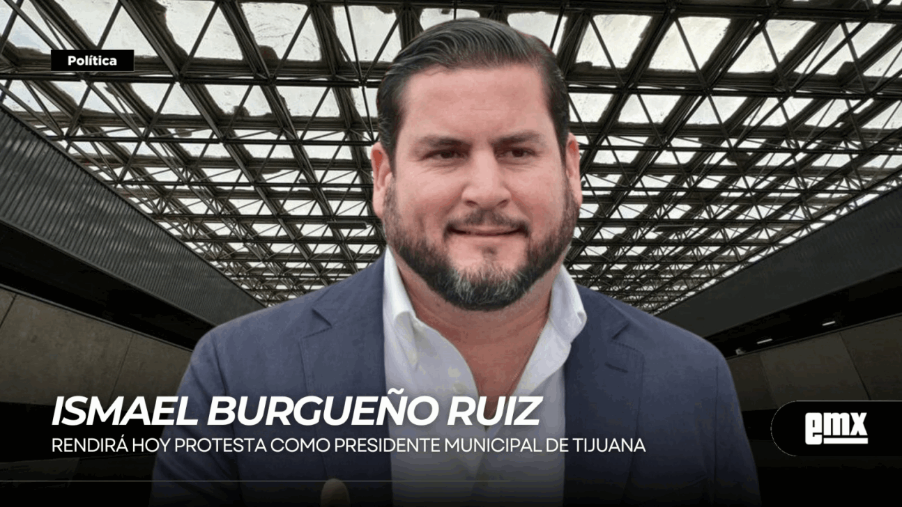 EMX-ISMAEL-BURGUEÑO-RUIZ…-Rendirá-hoy-protesta-como-Presidente-Municipal-de-Tijuana