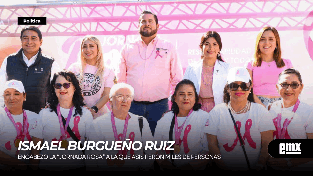 EMX-ISMAEL BURGUEÑO RUIZ... Encabezó la “Jornada Rosa” a la que asistieron miles de personas