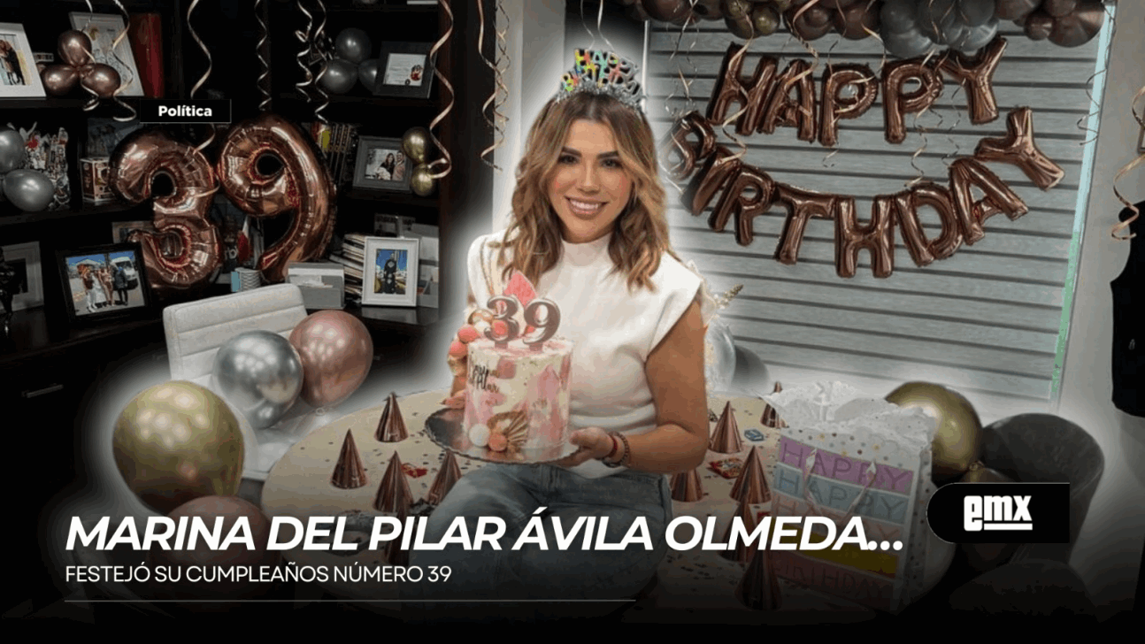 EMX-MARINA DEL PILAR ÁVILA OLMEDA… festejó su cumpleaños número 39