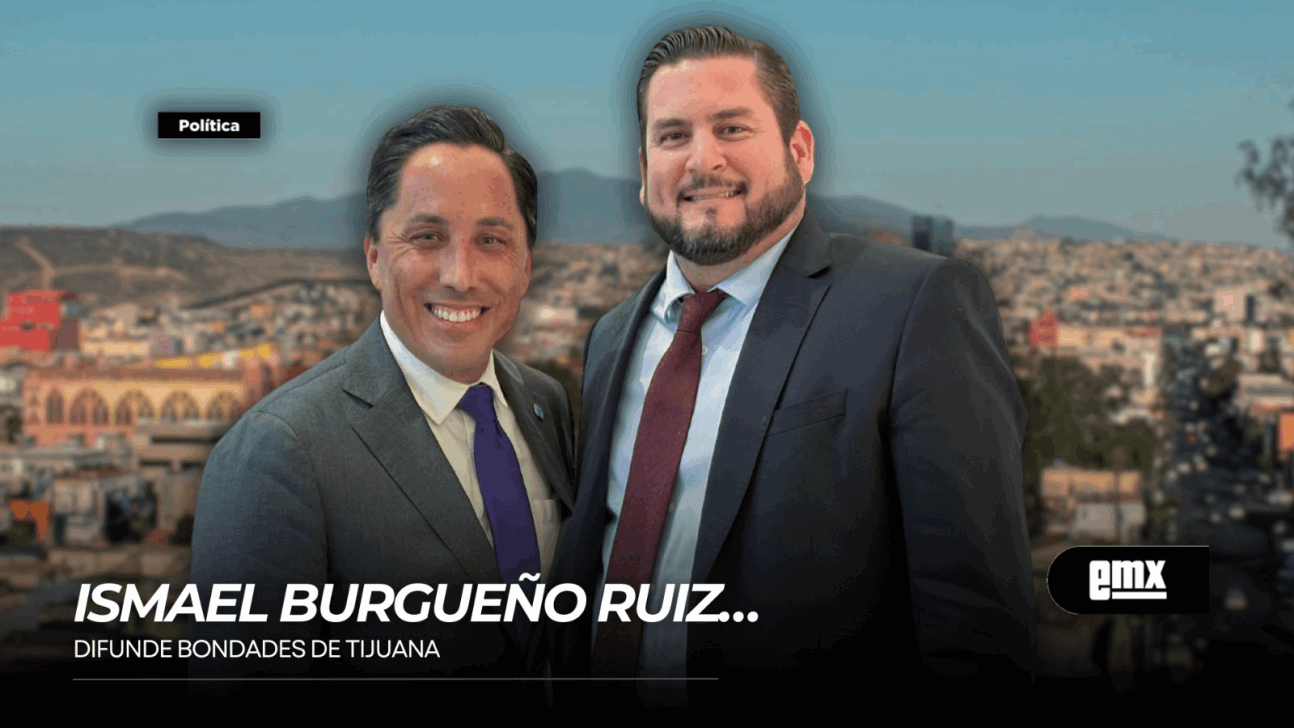 EMX-ISMAEL-BURGUEÑO-RUIZ…difunde-bondades-de-Tijuana.