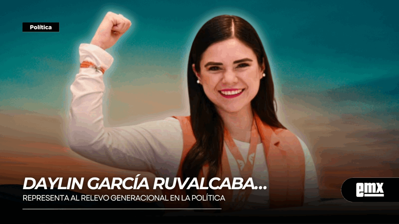 EMX-DAYLIN-GARCÍA-RUVALCABA…representa-al-relevo-generacional-en-la-política