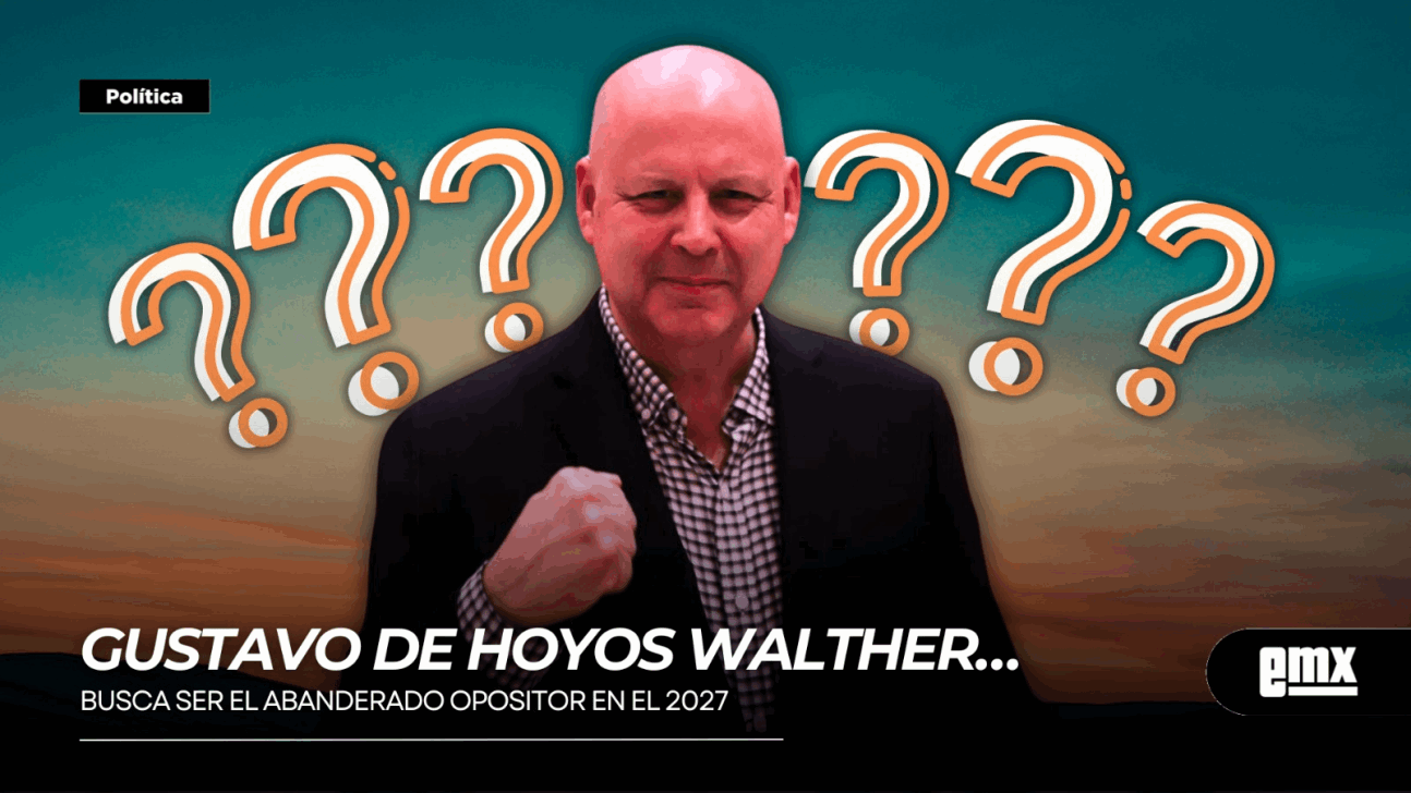 EMX-GUSTAVO-DE-HOYOS-WALTHER…busca-ser-el-abanderado-opositor-en-el-2027