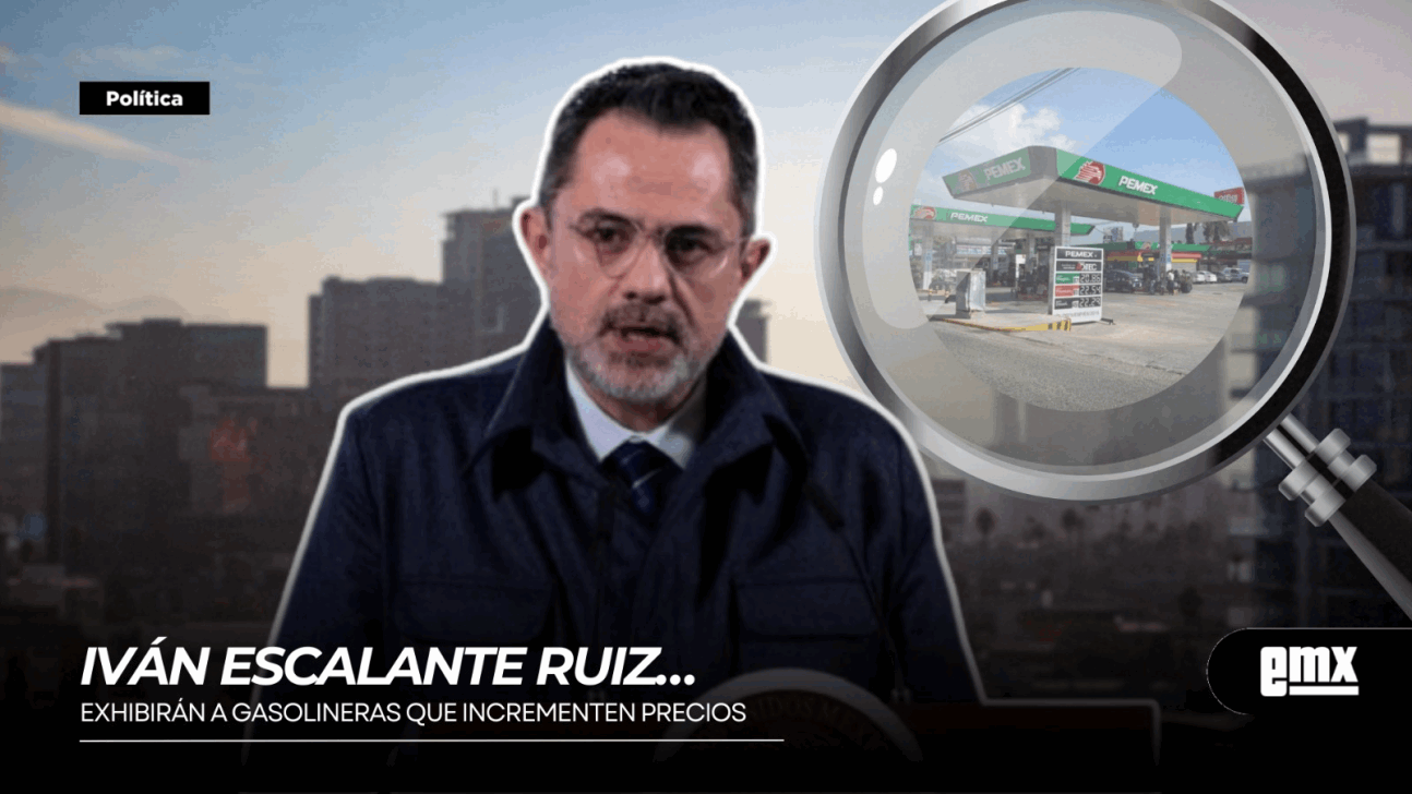 EMX-IVÁN-ESCALANTE-RUIZ…exhibirán-a-gasolineras-que-incrementen-precios