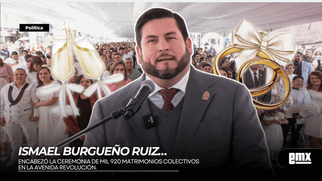 EMX-El Alcalde ISMAEL BURGUEÑO RUIZ encabezó la ceremonia de mil 920 matrimonios colectivos en la Avenida Revolución