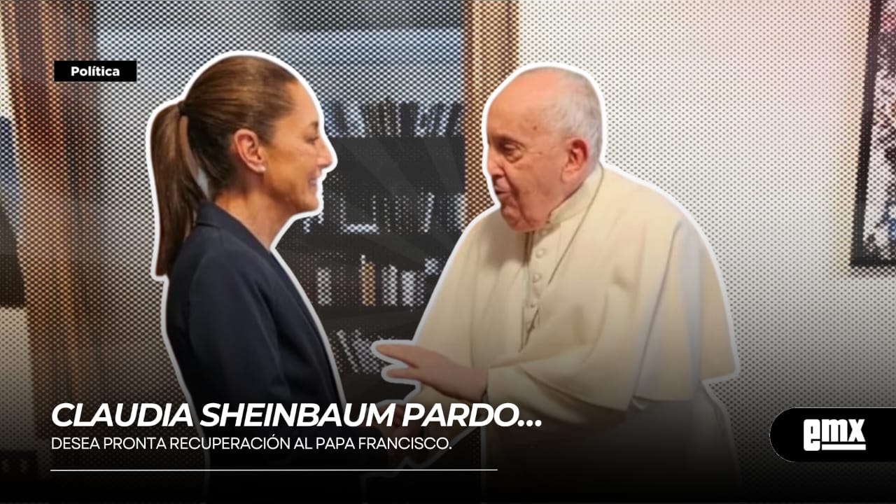 EMX-CLAUDIA-SHEINBAUM-PARDO…desea-pronta-recuperación-al-PAPA-FRANCISCO