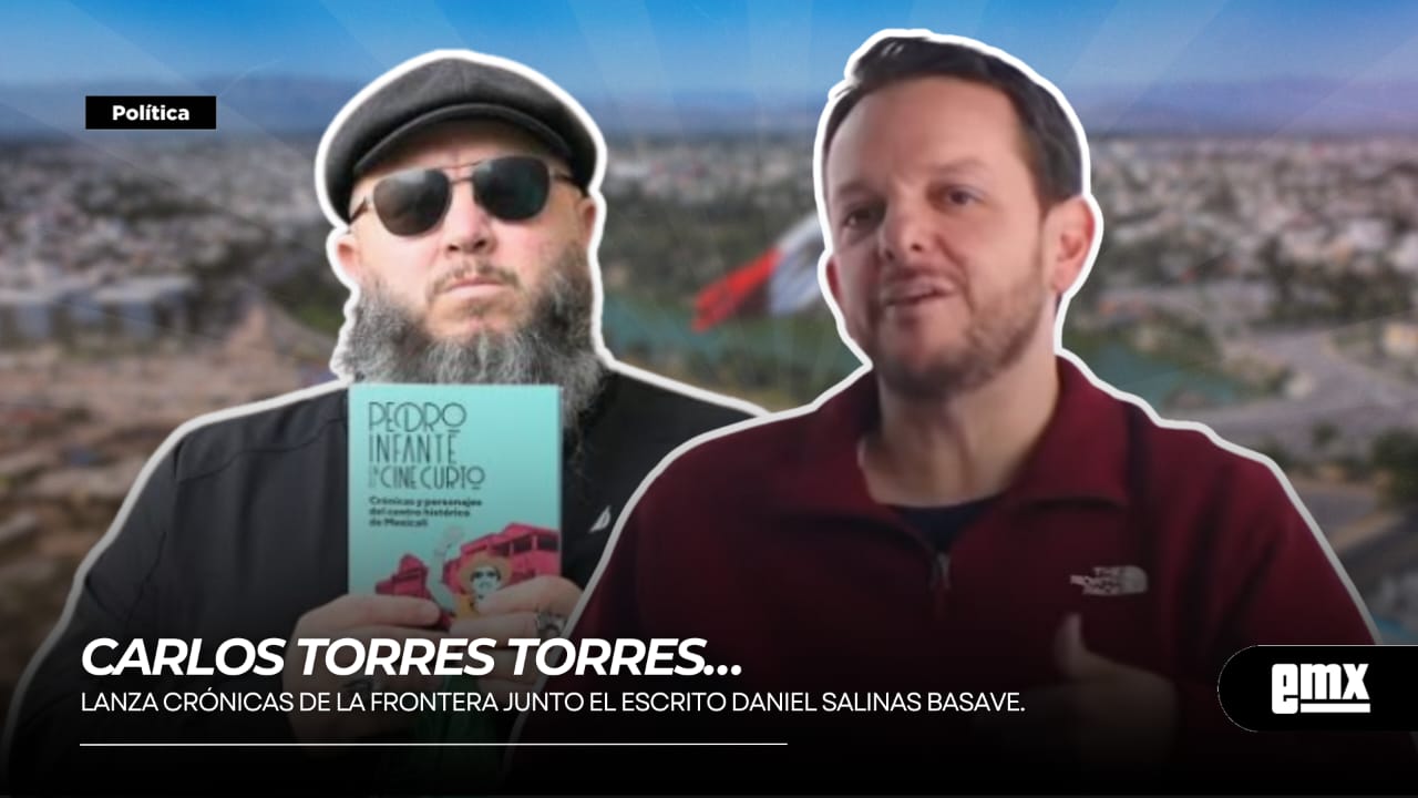 EMX-CARLOS-TORRES-TORRES…lanza-crónicas-de-la-frontera-junto-el-escrito-DANIEL-SALINAS-BASAVE