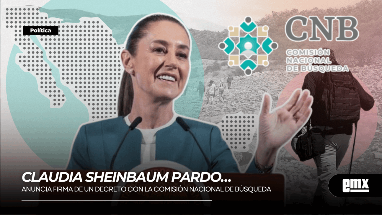 EMX-CLAUDIA SHEINBAUM PARDO… anuncia firma de un decreto con la Comisión Nacional de Búsqueda.