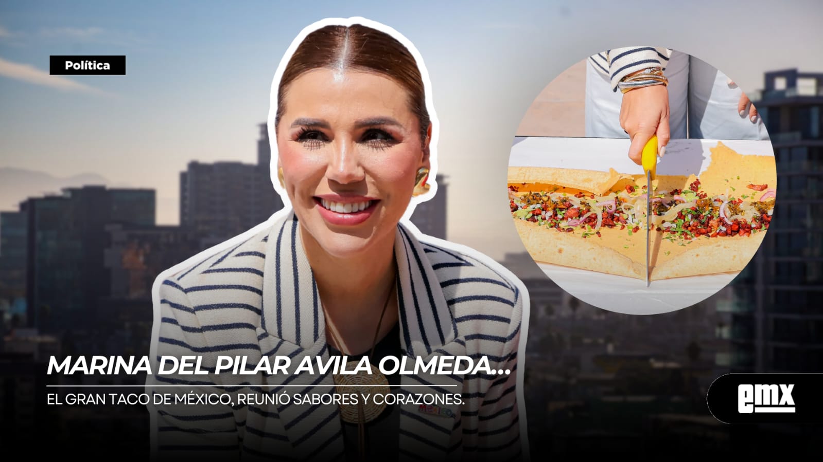EMX-MARINA-DEL-PILAR-AVILA-OLMEDA…-El-Gran-Taco-de-México,-reunió-sabores-y-corazones