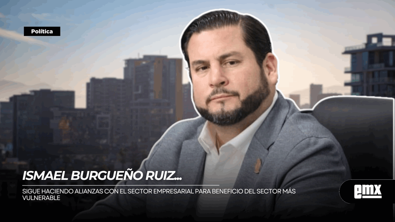 EMX-ISMAEL-BURGUEÑO-RUIZ-Sigue-haciendo-alianzas-con-el-sector-empresarial-para-beneficio-del-sector-más-vulnerable