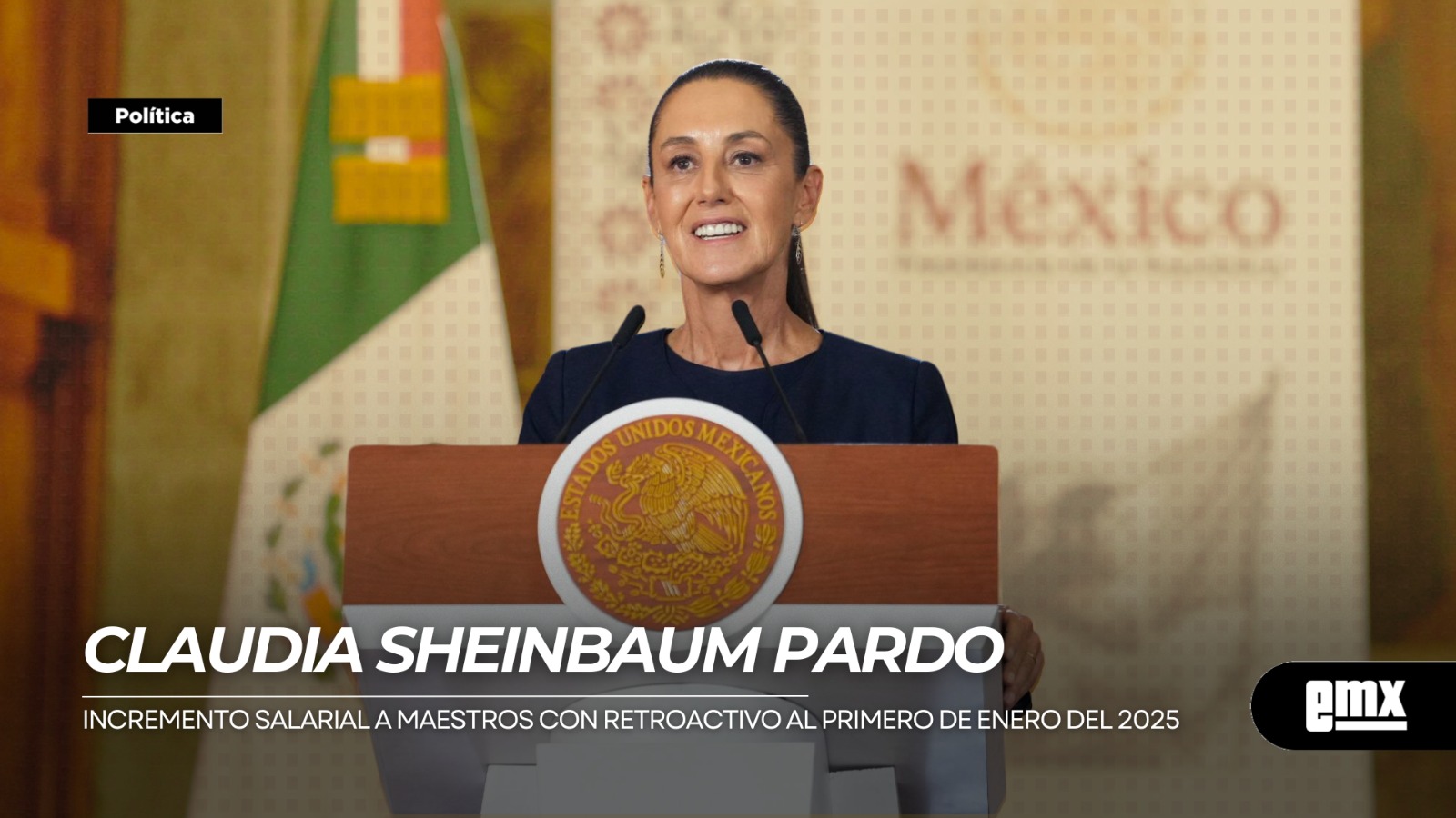EMX-CLAUDIA-SHEINBAUM-PARDO…incremento-salarial-a-maestros-con-retroactivo-al-primero-de-enero-del-2025