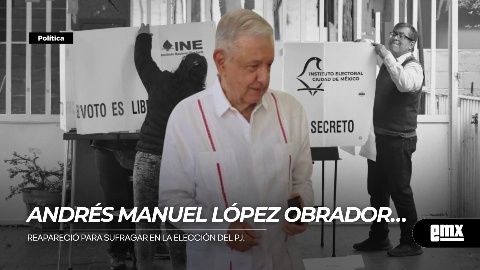 EMX-ANDRÉS-MANUEL-LÓPEZ-OBRADOR…reapareció-para-sufragar-en-la-elección-del-PJ