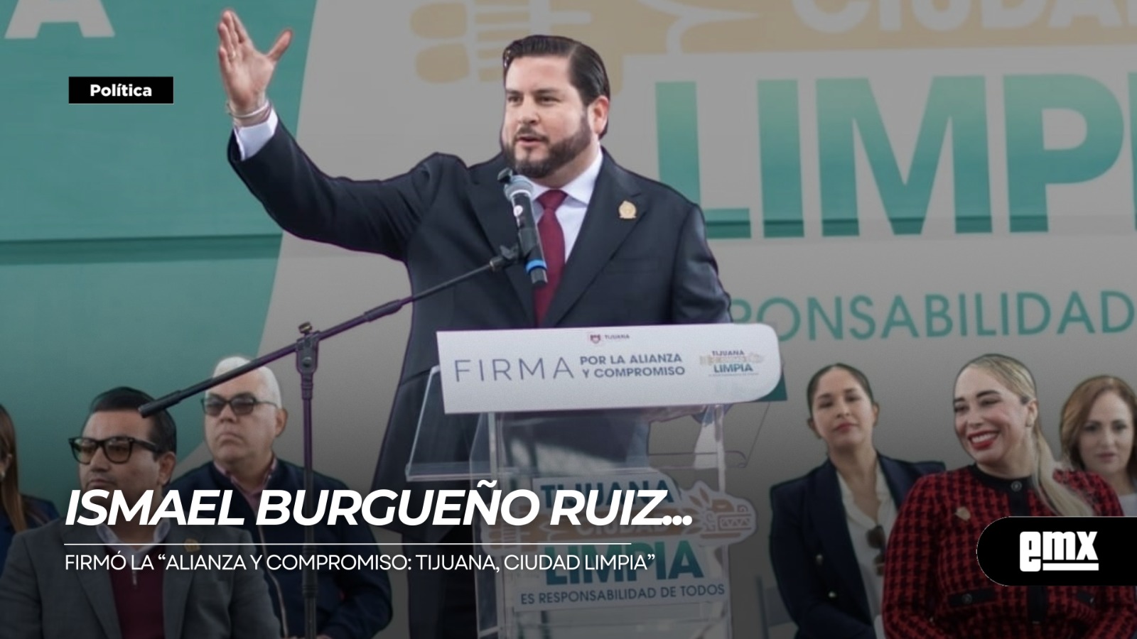 EMX-ISMAEL-BURGEÑO-RUIZ…-firmó-la-“Alianza-y-Compromiso:-Tijuana,-Ciudad-Limpia”.