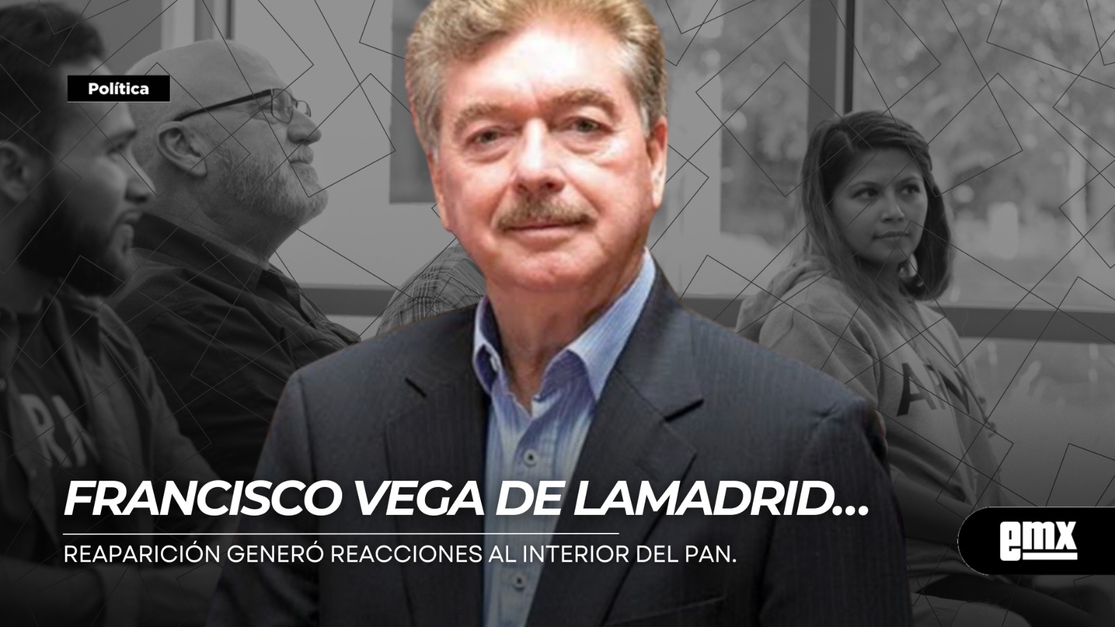 EMX-FRANCISCO-VEGA-DE-LAMADRID…reaparición-generó-reacciones-al-interior-del-PAN