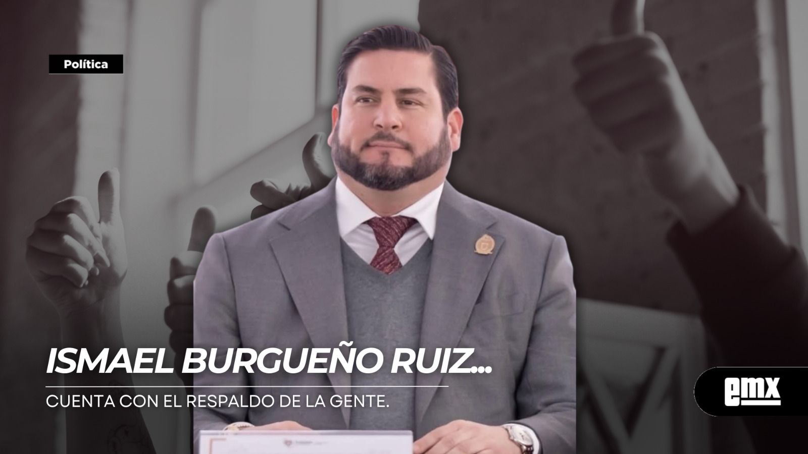 EMX-ISMAEL-BURGUEÑO-RUIZ…cuenta-con-el-respaldo-de-la-gente
