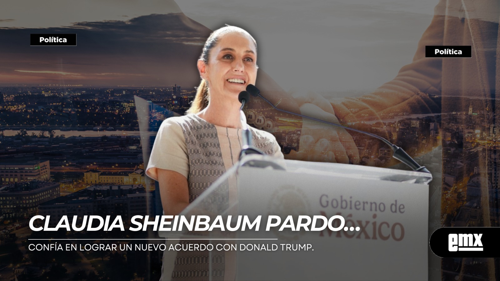 EMX-CLAUDIA-SHEINBAUM-PARDO…confía-en-lograr-un-nuevo-acuerdo-con-DONALD-TRUMP