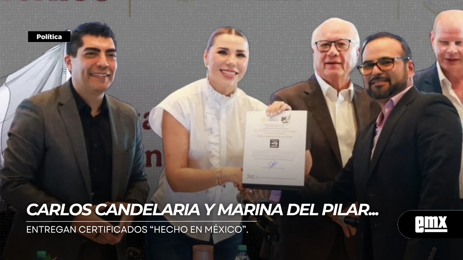 EMX-CARLOS CANDELARIA y MARINA DEL PILAR…entregan certificados “Hecho en México”