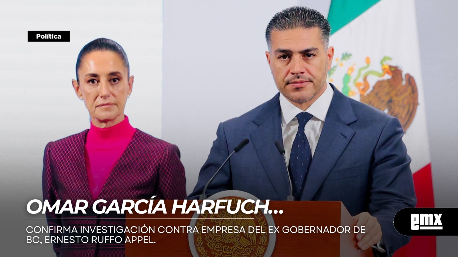 EMX-OMAR-GARCÍA-HARFUCH…confirma-investigación-contra-empresa-del-ex-gobernador-de-BC,-ERNESTO-RUFFO-APPEL