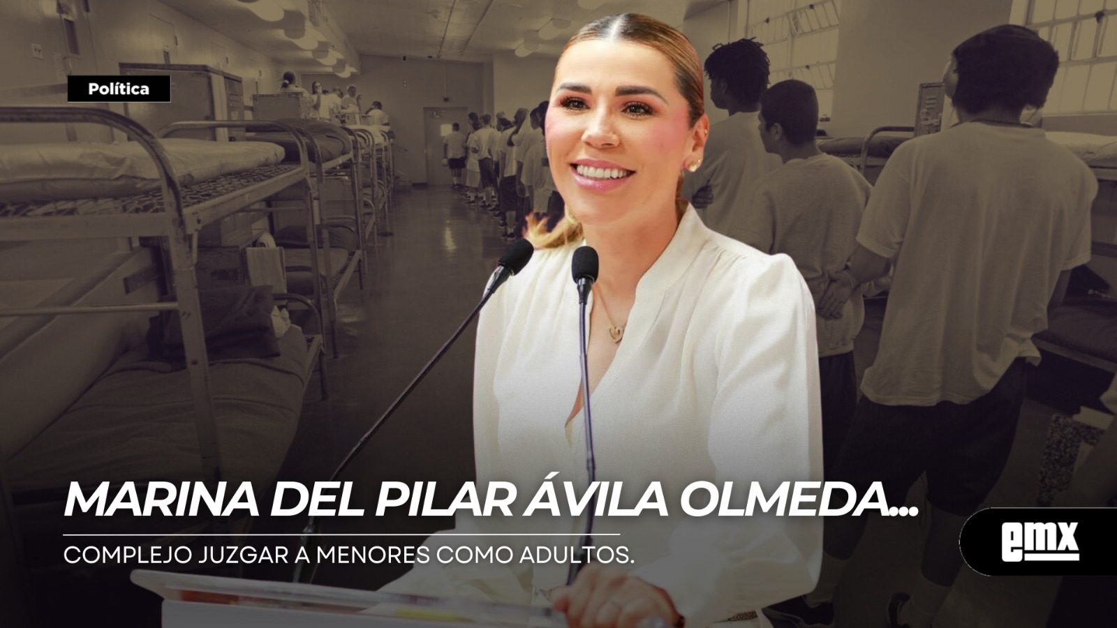 EMX-MARINA-DEL-PILAR-AVILA-OLMEDA...complejo-juzgar-a-menores-como-adultos