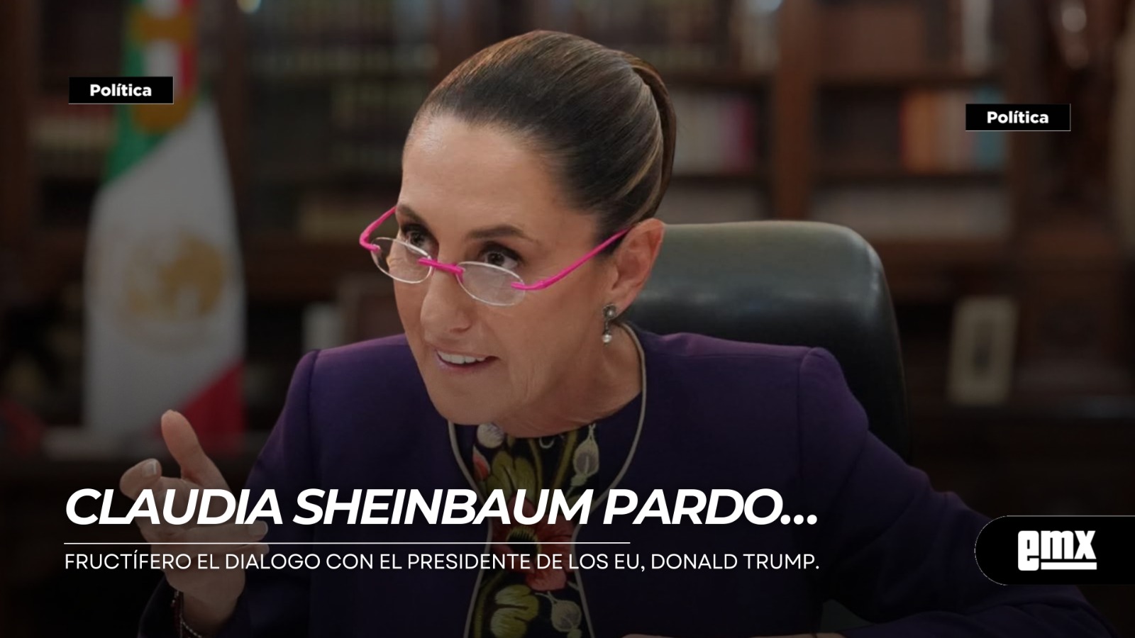 EMX-CLAUDIA-SHEINBAUM-PARDO…-fructífero-el-dialogo-con-el-Presidente-de-los-EU,-DONALD-TRUMP
