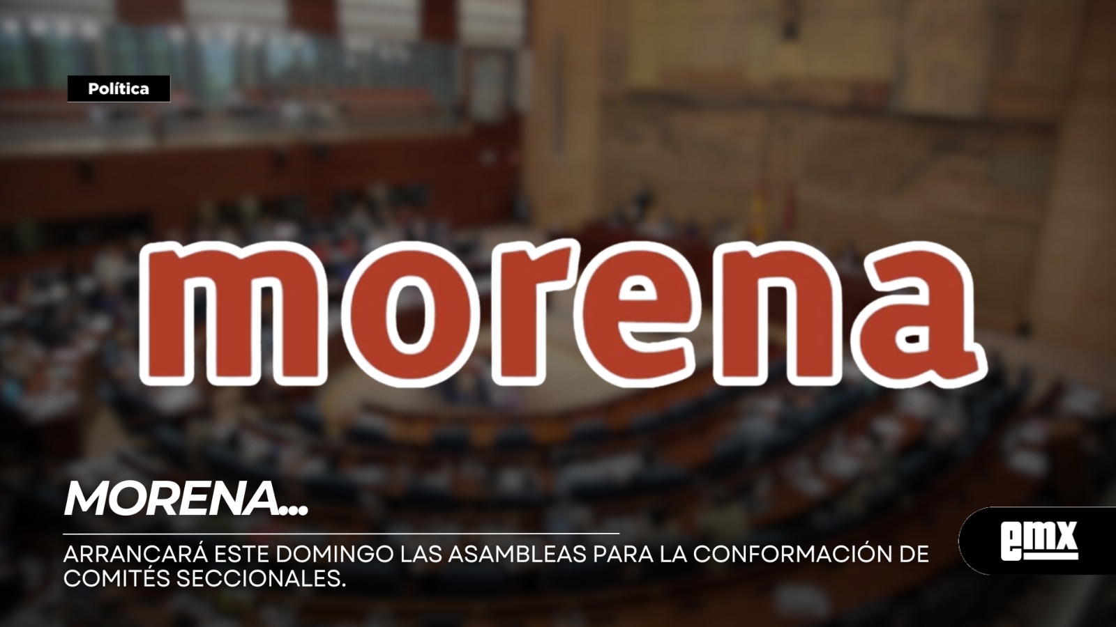 EMX-MORENA...-Arrancará-este-domingo-las-asambleas-para-la-conformación-de-Comités-Seccionales