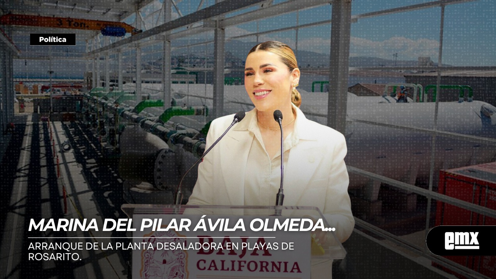 EMX-MARINA-DEL-PILAR-AVILA-OLMEDA…arranque-de-la-Planta-Desaladora-en-Playas-de-Rosarito