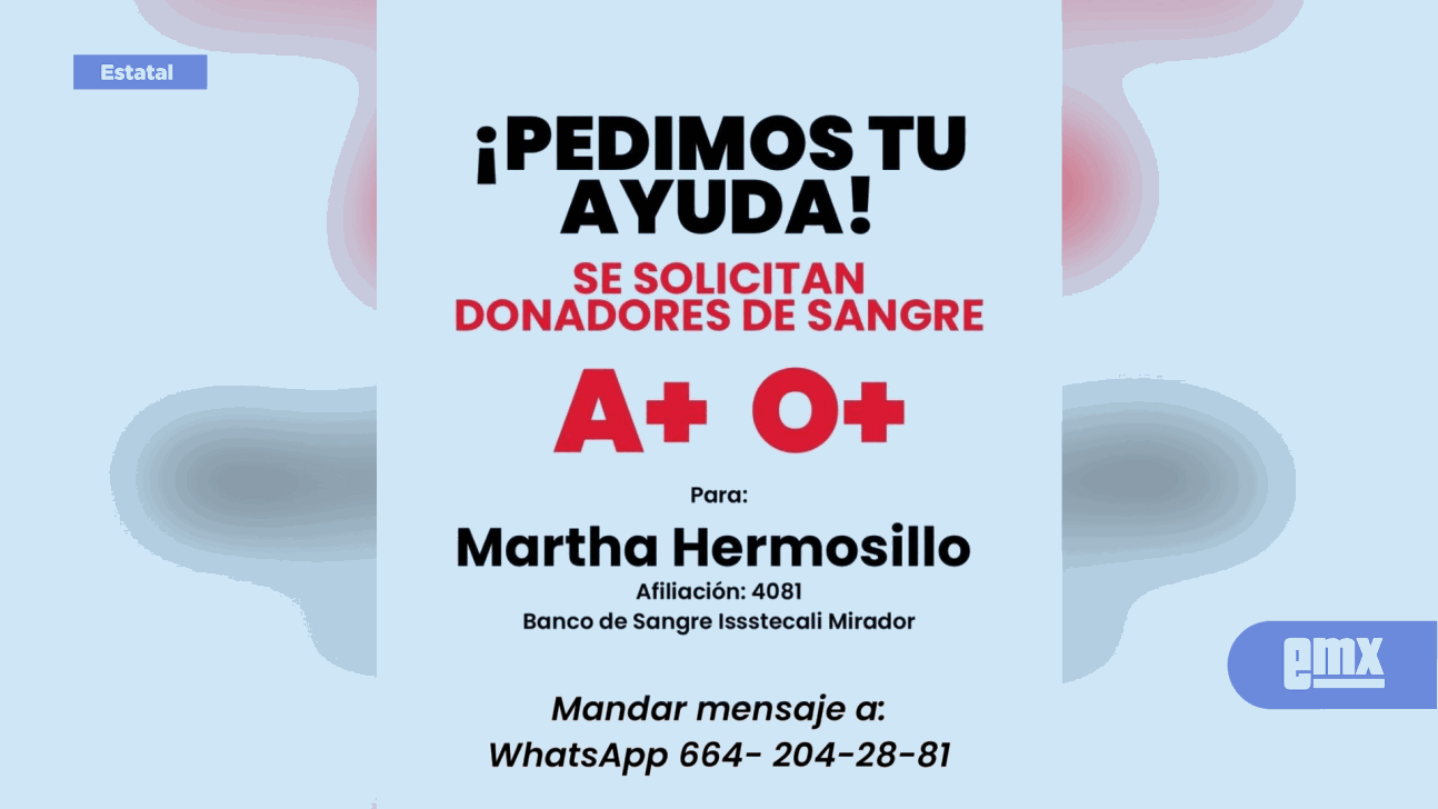 EMX-Se solicitan donadores de sangre para Martha Hermosillo