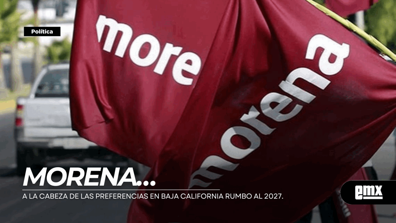 EMX-MORENA…-a-la-cabeza-de-las-preferencias-en-Baja-California-rumbo-al-2027.