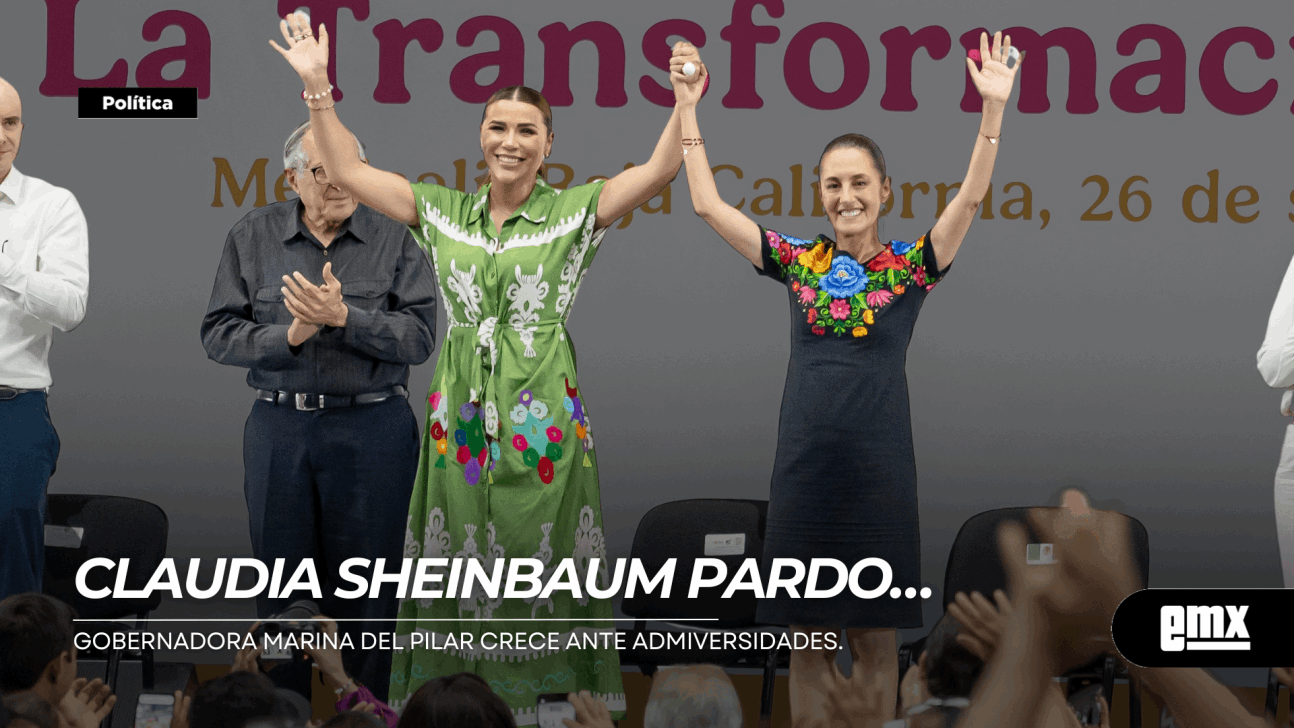 EMX-CLAUDIA-SHEINBAUM-PARDO…Gobernadora-Marina-del-Pilar-crece-ante-admiversidades.