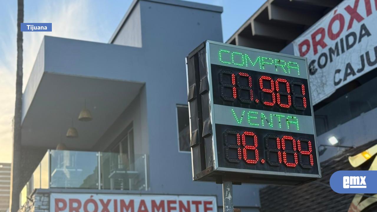 EMX-Cotización del dólar en algunas casas de cambio de la ciudad de Tijuana para este 27 de noviembre
