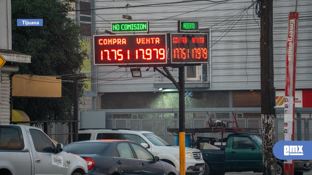 EMX-Cotización del dolar en Tijuana