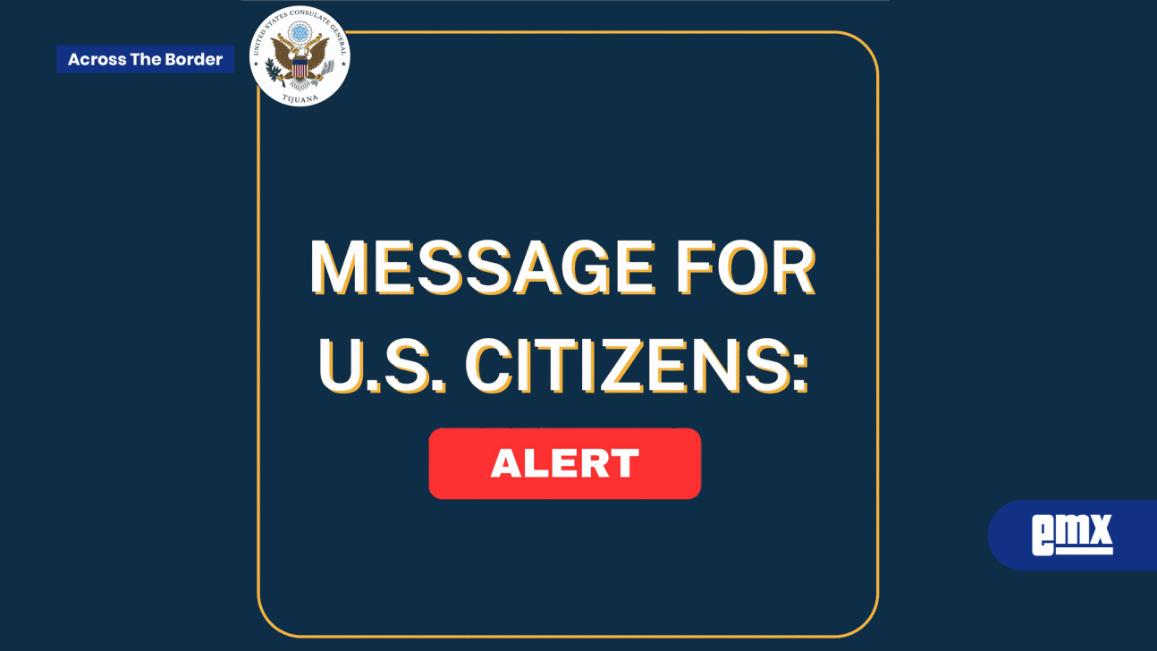 EMX-Emite-Consulado-de-EU-alerta-por-bloqueos-en-carreteras-de-BC