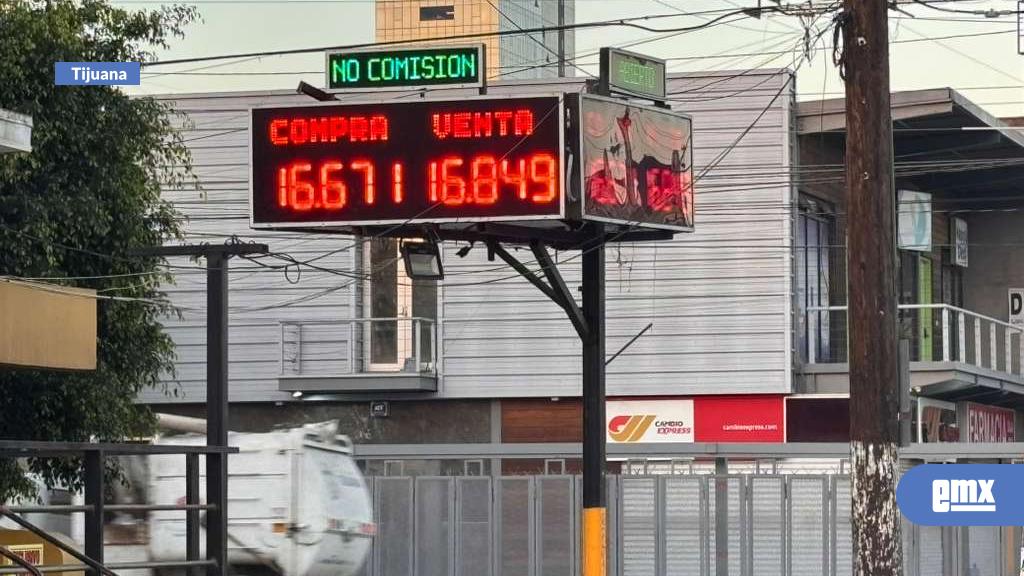 EMX-Cotización del dólar para este martes 3 de marzo en la Zona Centro de Tijuana