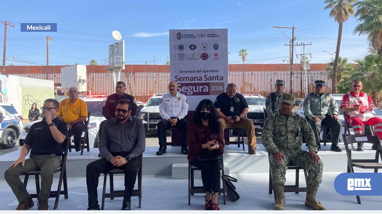 EMX-Arranca-Gobierno-de-Mexicali-operativo-Semana-Santa-Segura-2026