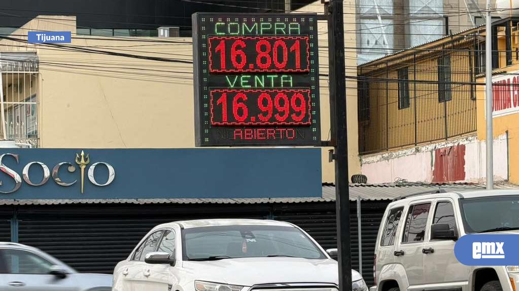 EMX-Reporte del dólar: Así cotiza el tipo de cambio en Tijuana