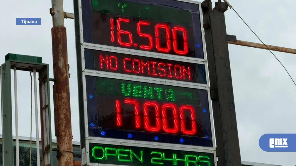 EMX-Cotización del dólar en casa de cambio de la ciudad de Tijuana