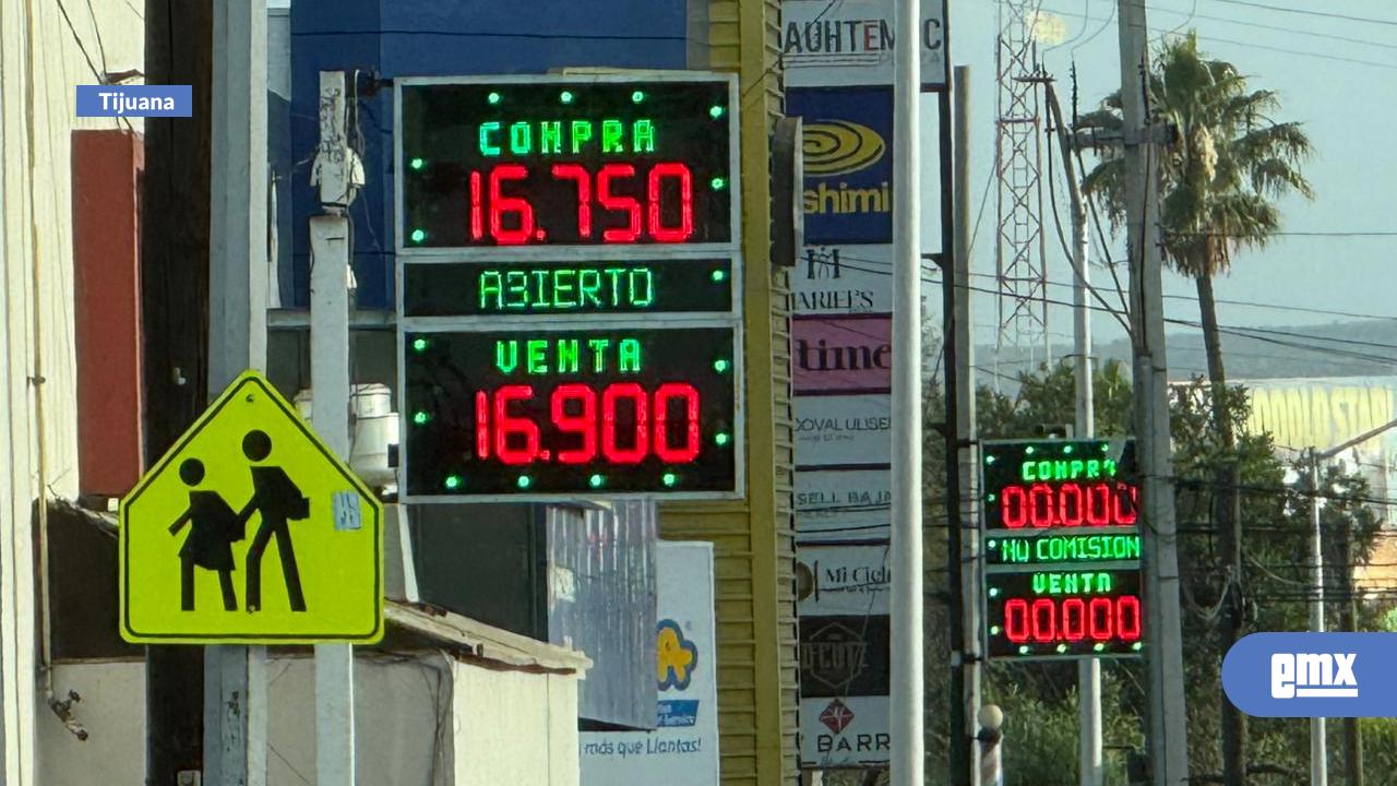 EMX-Cotización del dólar en casas de cambio de la ciudad de Tijuana para este miércoles 10 de junio