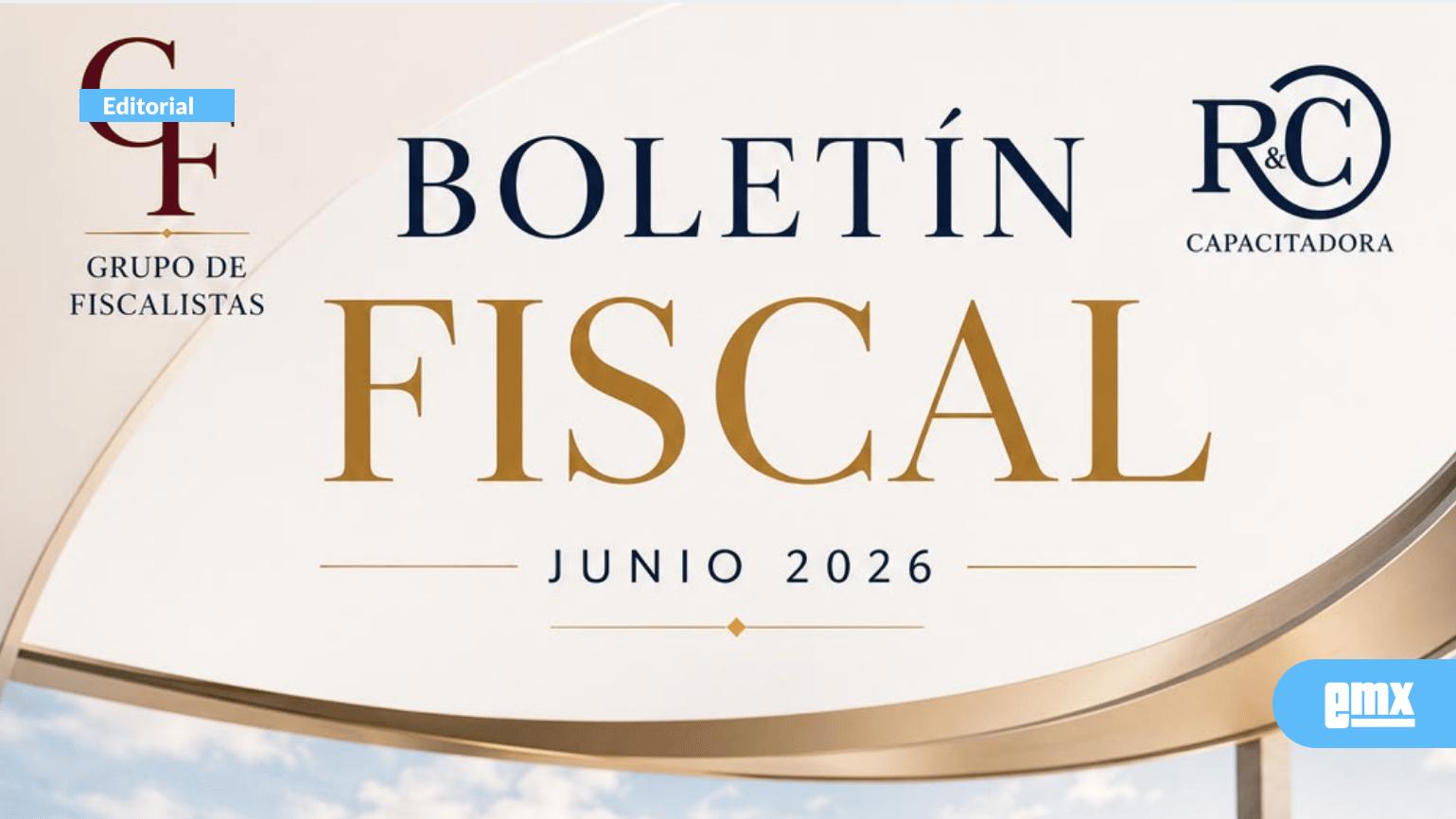 EMX-Boletín fiscal Junio 2026: En un entorno económico cada vez más dinámico