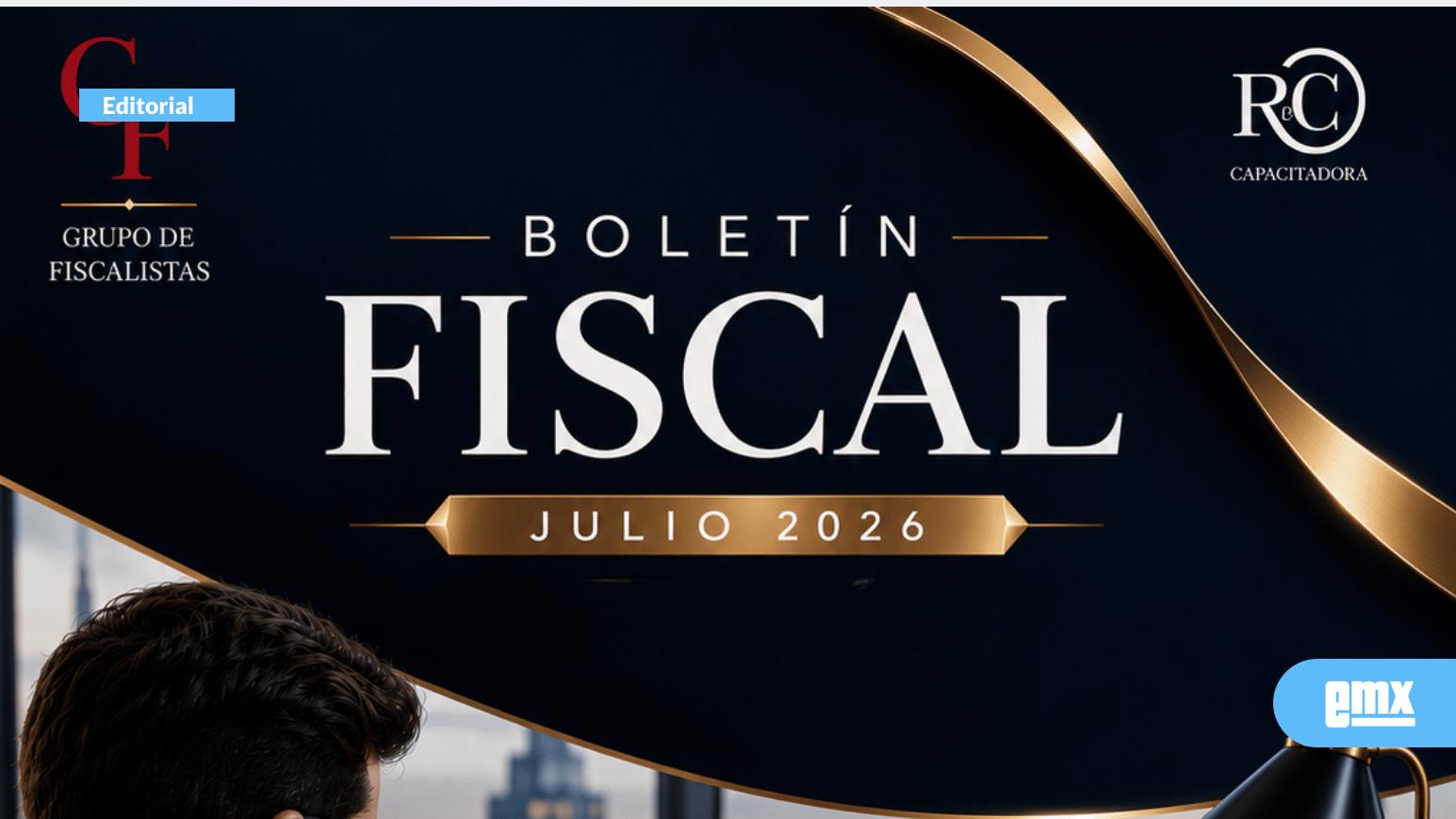 EMX-Boletín-Fiscal-–-Julio-2026